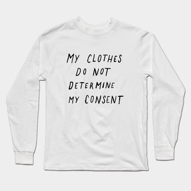 My Clothes Do Not Determine My Consent Long Sleeve T-Shirt by Me And The Moon